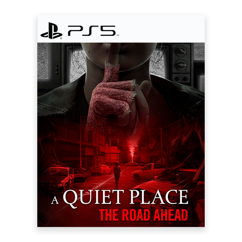 A Quiet Place: The Road Ahead /PS5